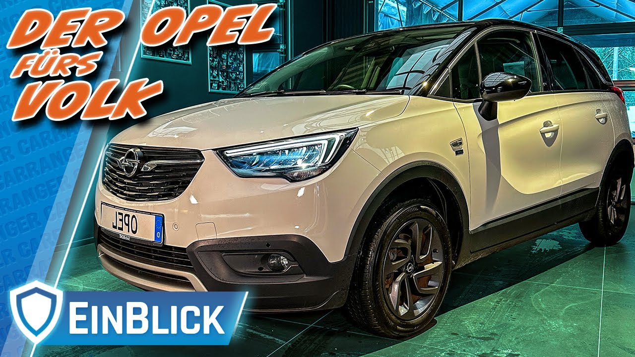 Der stellt DICH in den Mittelpunkt! Opel Crossland (2021) - Praktisch und JEDER Situation gewachsen?