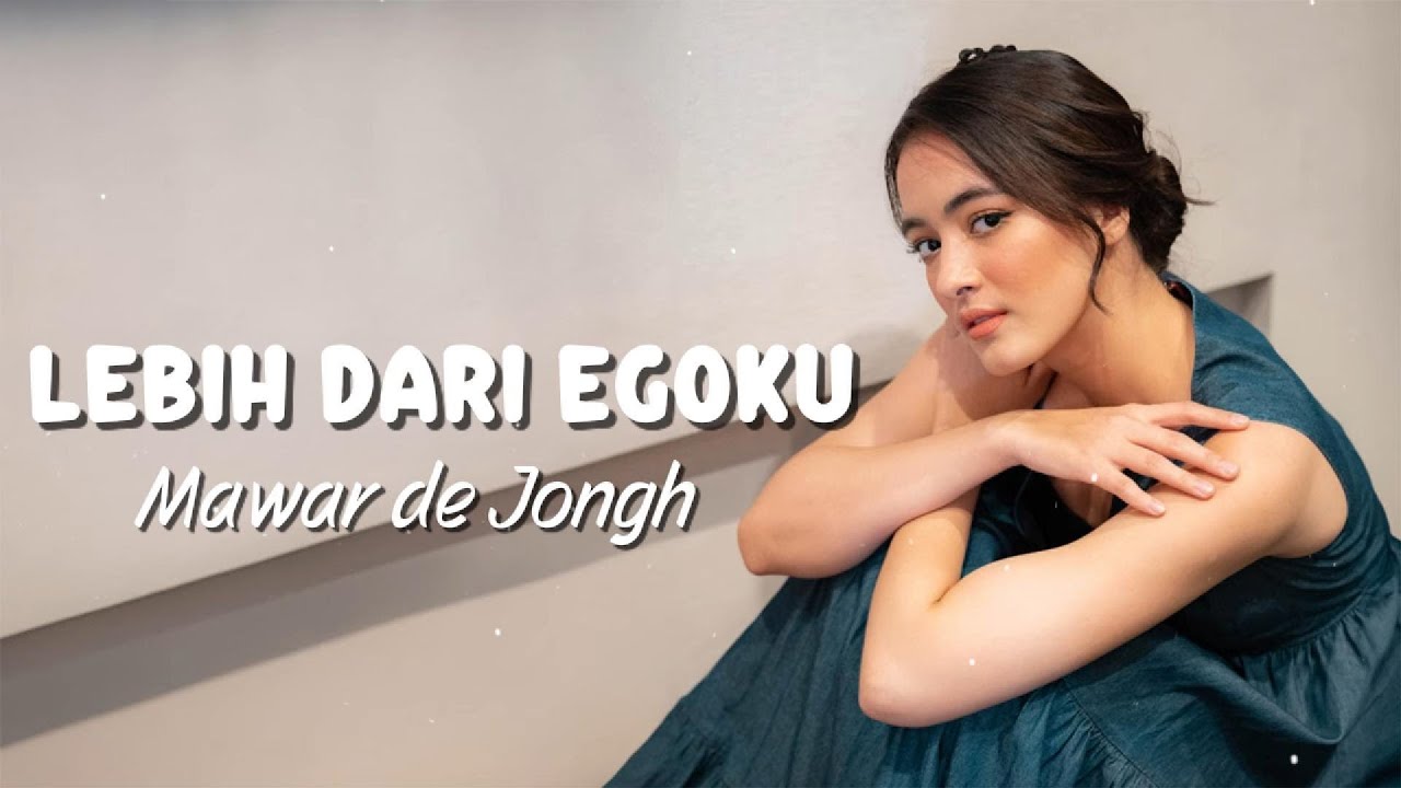 Mawar De Jongh  - Lebih Dari Egoku -  LIRIK