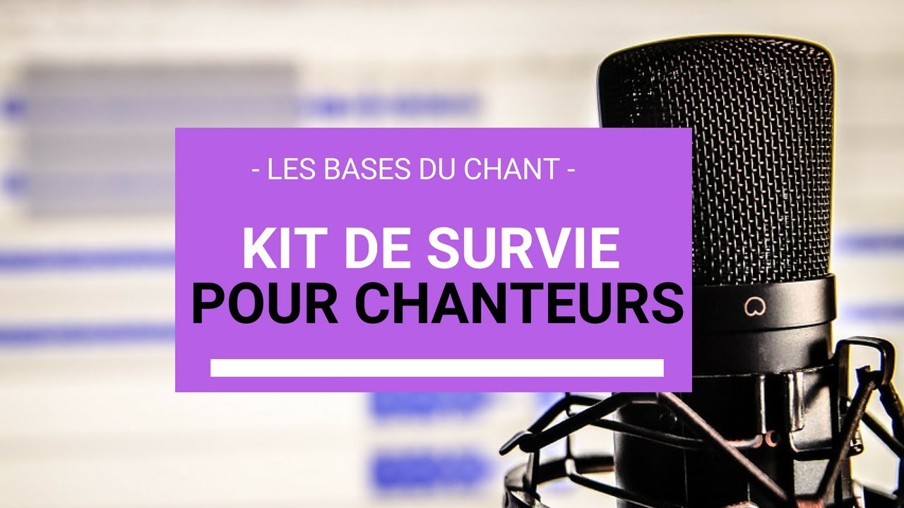 Les Bases du Chant #6 - KIT DE SURVIE POUR CHANTEURS
