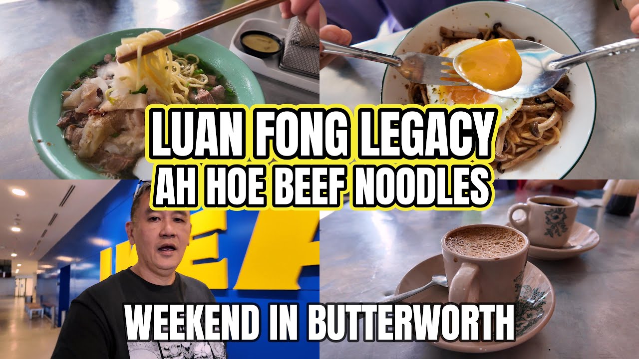 Luan Fong Legacy & Kopitiam and Meng Chai Beef Noodles Bagan Luar, Butterworth, IKEA Batu Kawan