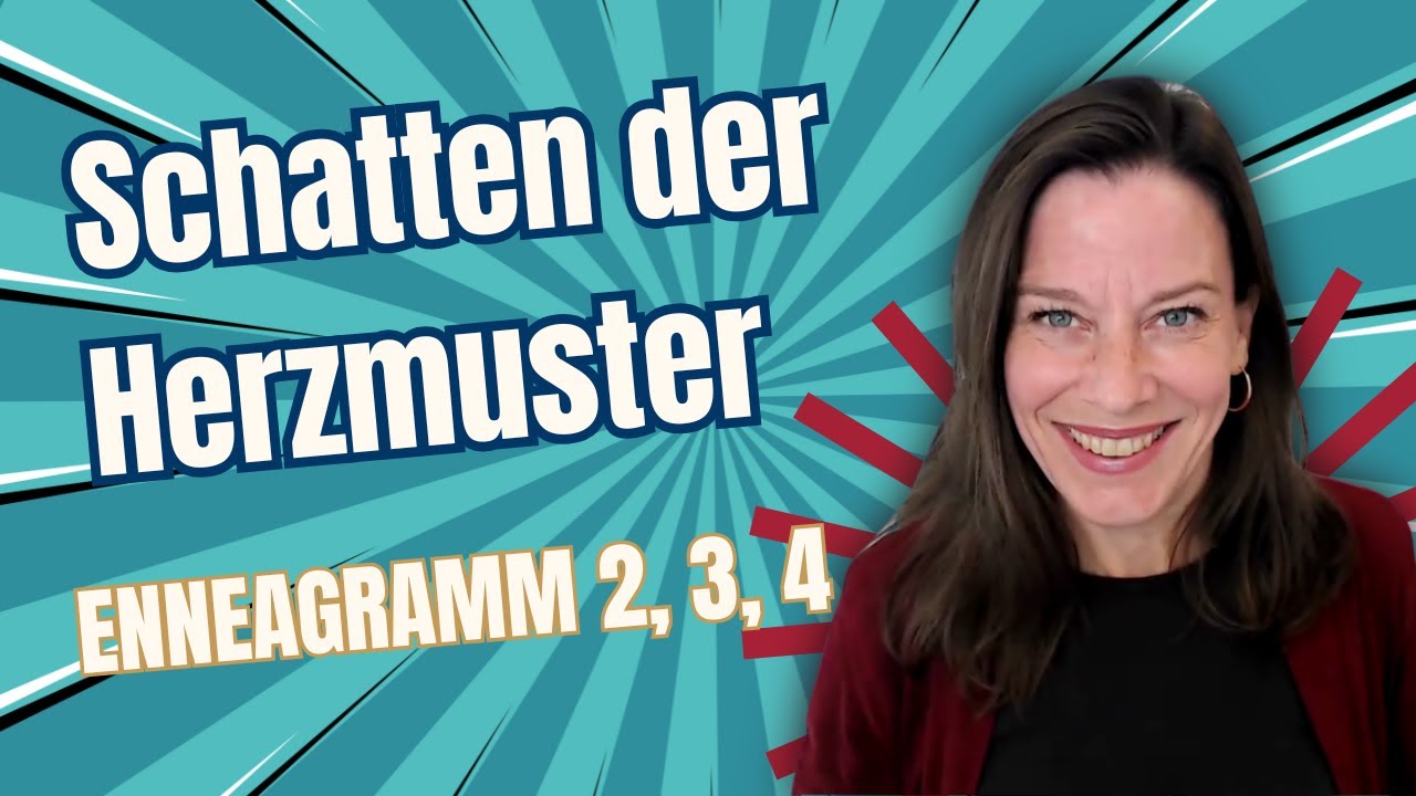 Schatten der Herzmuster 2, 3 und 4 - Bedürftigkeit, Leere, Einfachheit - Enneagramm