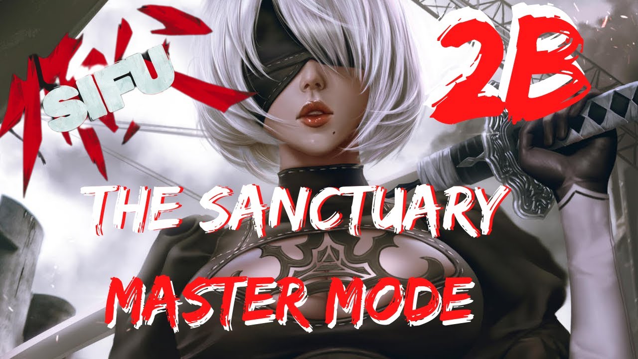 SIFU | NO DEATH The Sanctuary = TOO EASY (MASTER MODE) 2B Nier: Automata Mod)