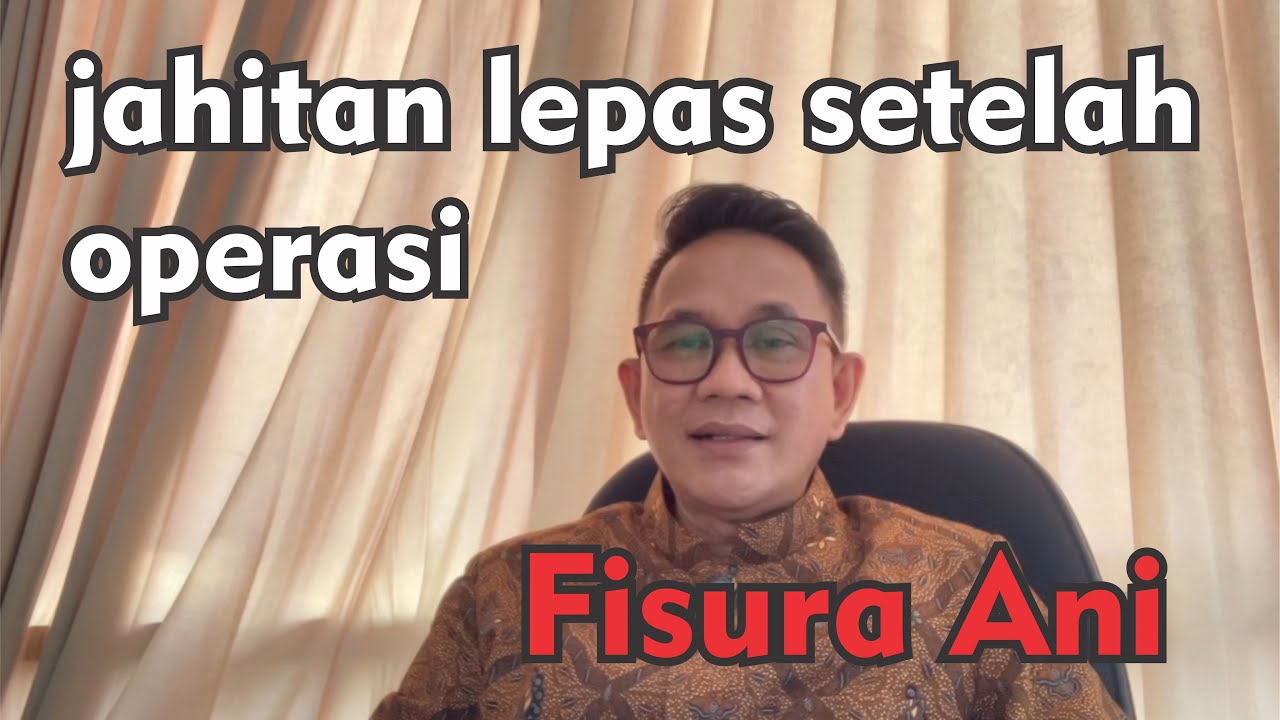Jahitan Lepas Setelah Operasi Fisura Ani