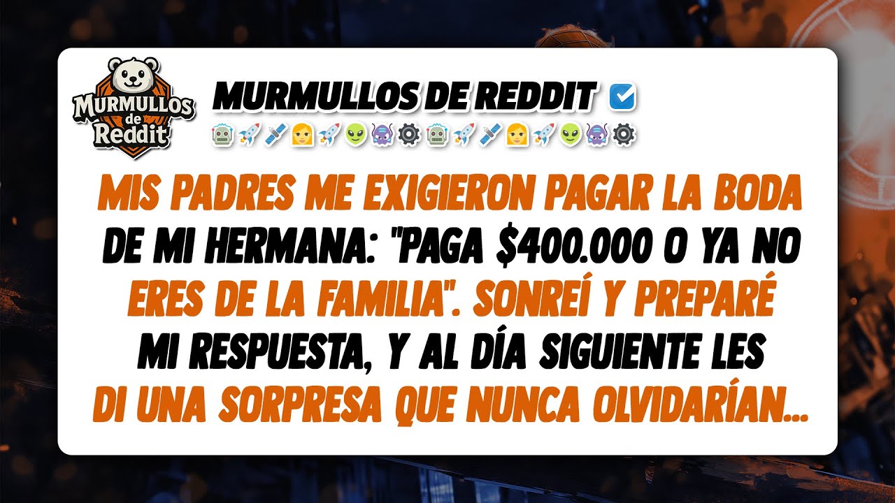 Mis padres me exigieron pagar la boda de mi hermana: 