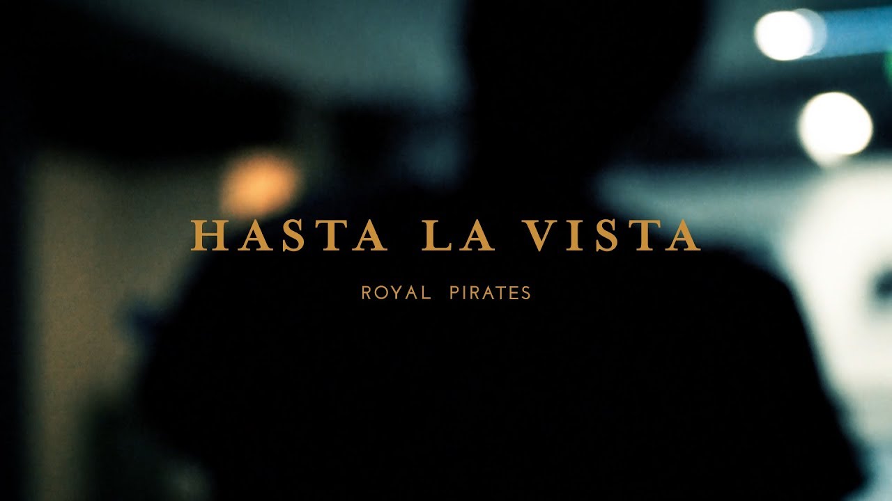 [로열 파이럿츠 Royal Pirates] - Hasta la Vista MV