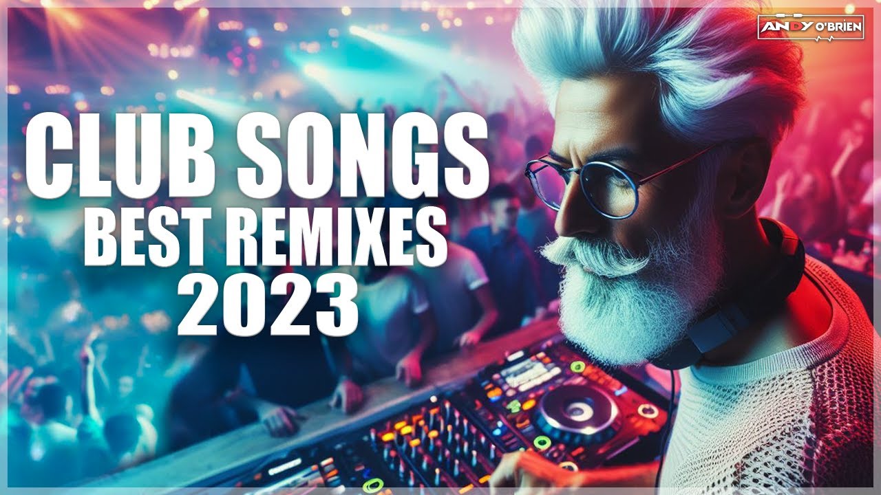 Dj Club Mix 2023 - Mashups & Remixes of Popular Songs 2023 🔥 New Dance Party Mix 🔥 Best Dj Remix