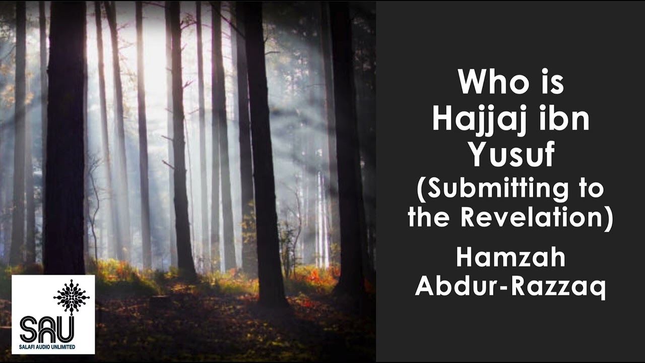 Who is Hajjaj ibn Yusuf Submitting to the Revelation - Hamzah Abdur Razzaq