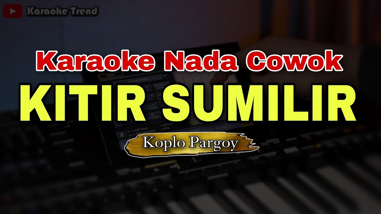 KITIR SUMILIR - KARAOKE VERSI KOPLO PARGOY (NADA COWOK) LAGU JAWA