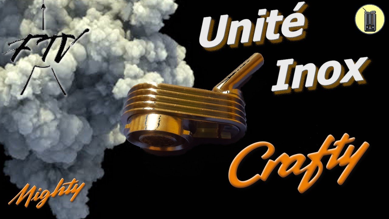 Vaporisateur CRAFTY+, Unit&eacute; De Refroidissement INOX +Test vapeur, Avis
