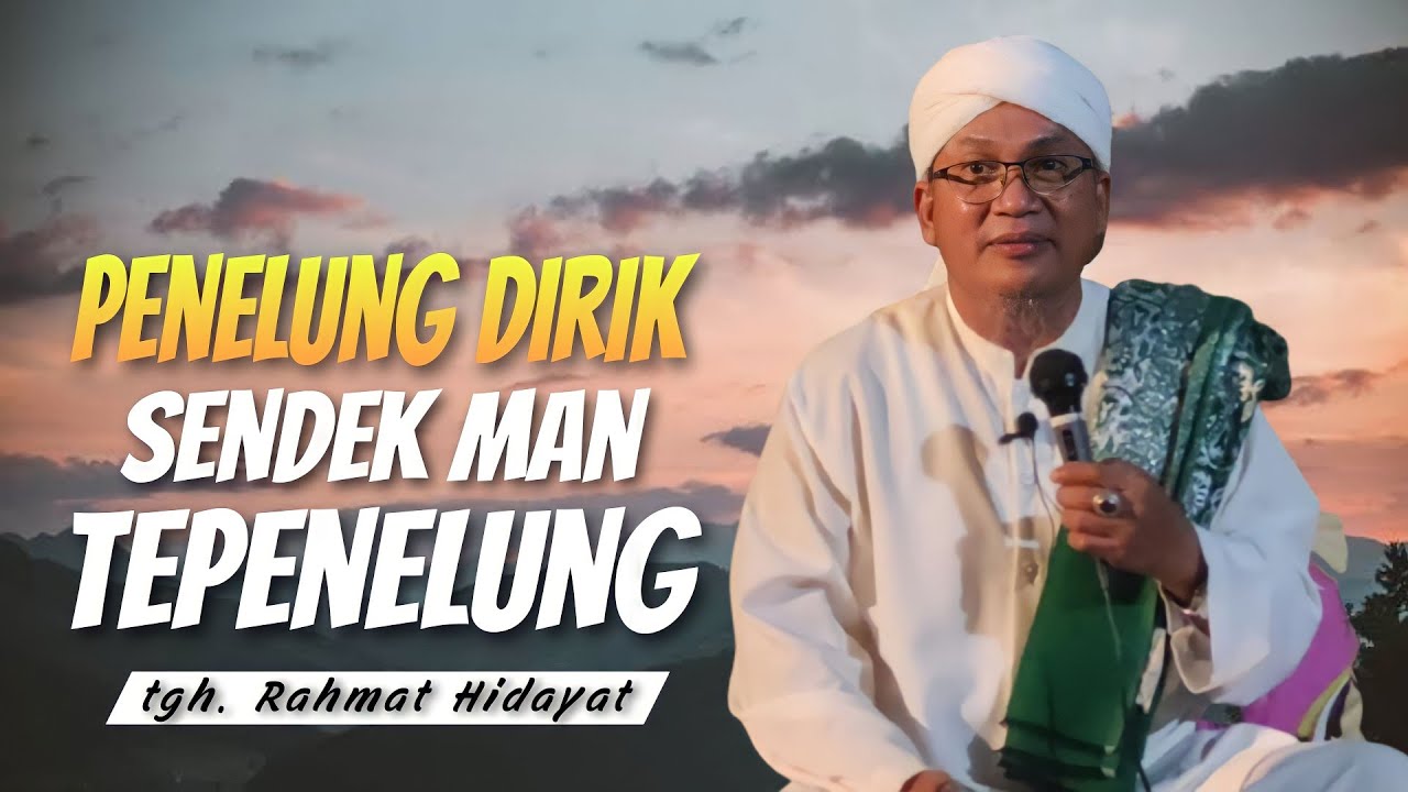 ceramah terbaru tgh. Rahmat Hidayat, Buncut dirik sebelum ndek man te buncut