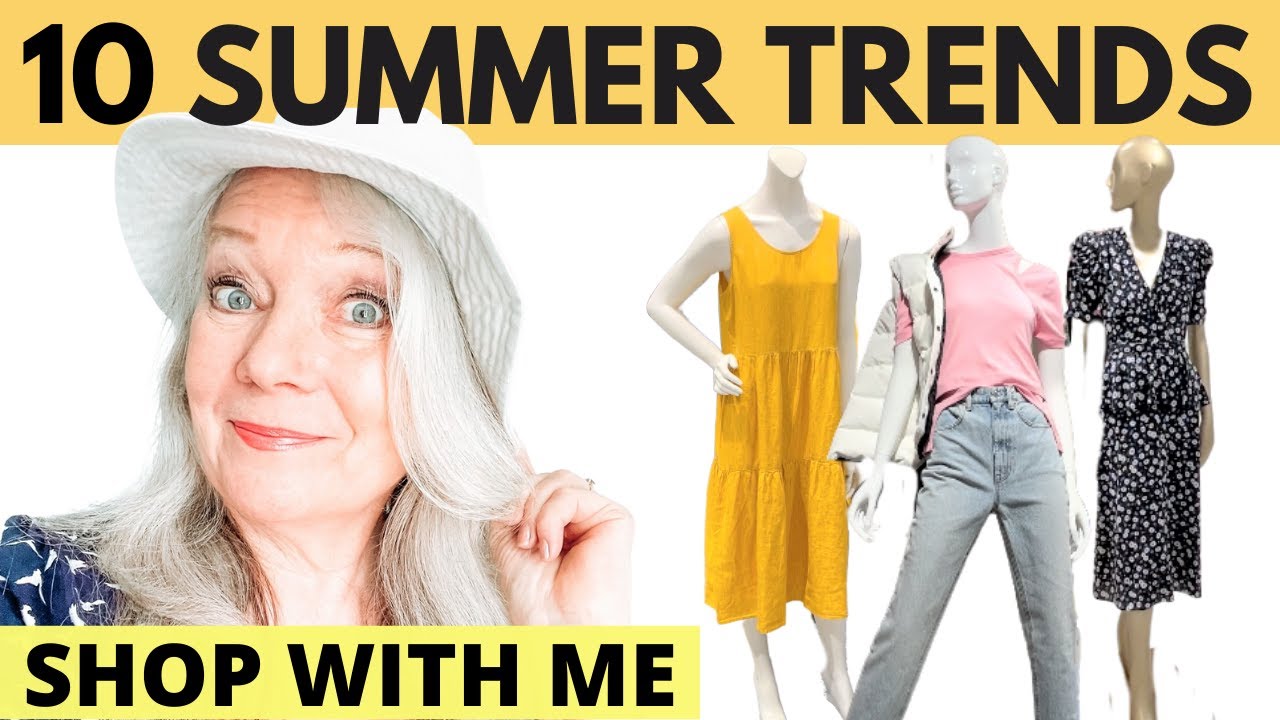SHOPPING FOR FASHION 10 TRENDS FOR SUMMER WOMEN OVER 50