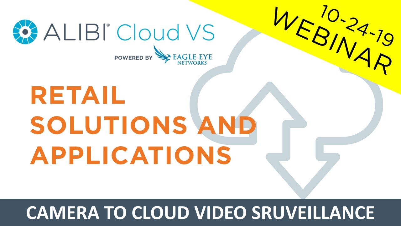 Webinar: Alibi Cloud VS – Retail Solutions & Applications – 10/24/19