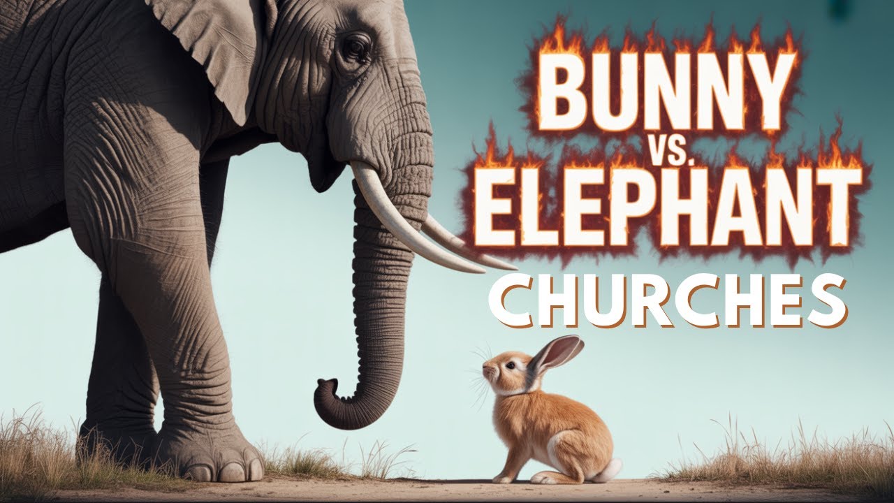 🐇 Bunny Churches vs. Elephant Churches: Which Grows the Gospel Faster?