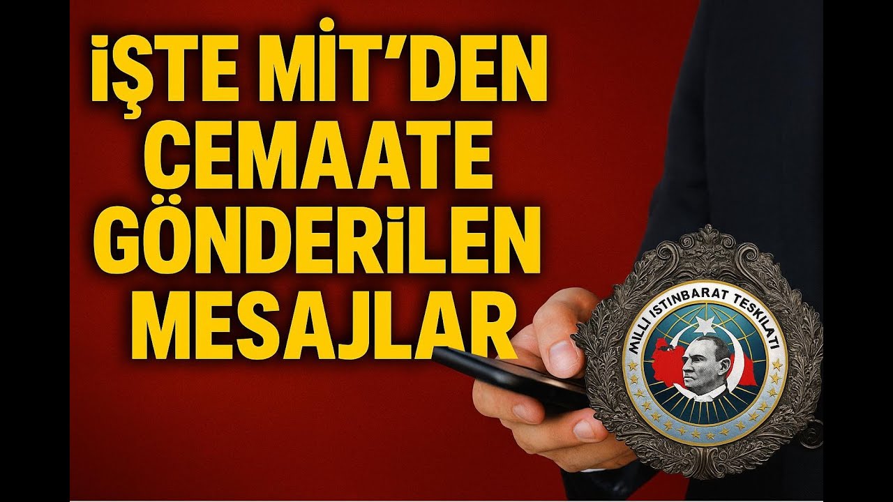 İŞTE MİT'DEN CEMAATE GİDEN MESAJLAR