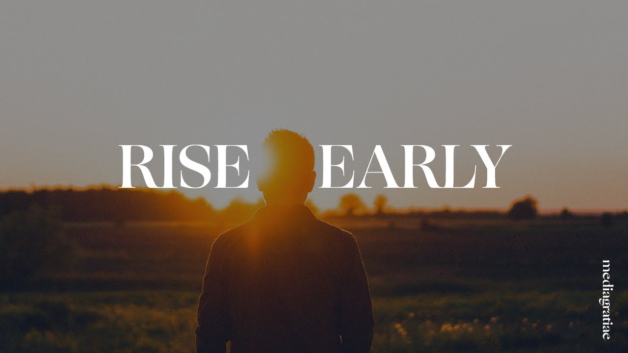 Rise Early | Behold Your God Podcast