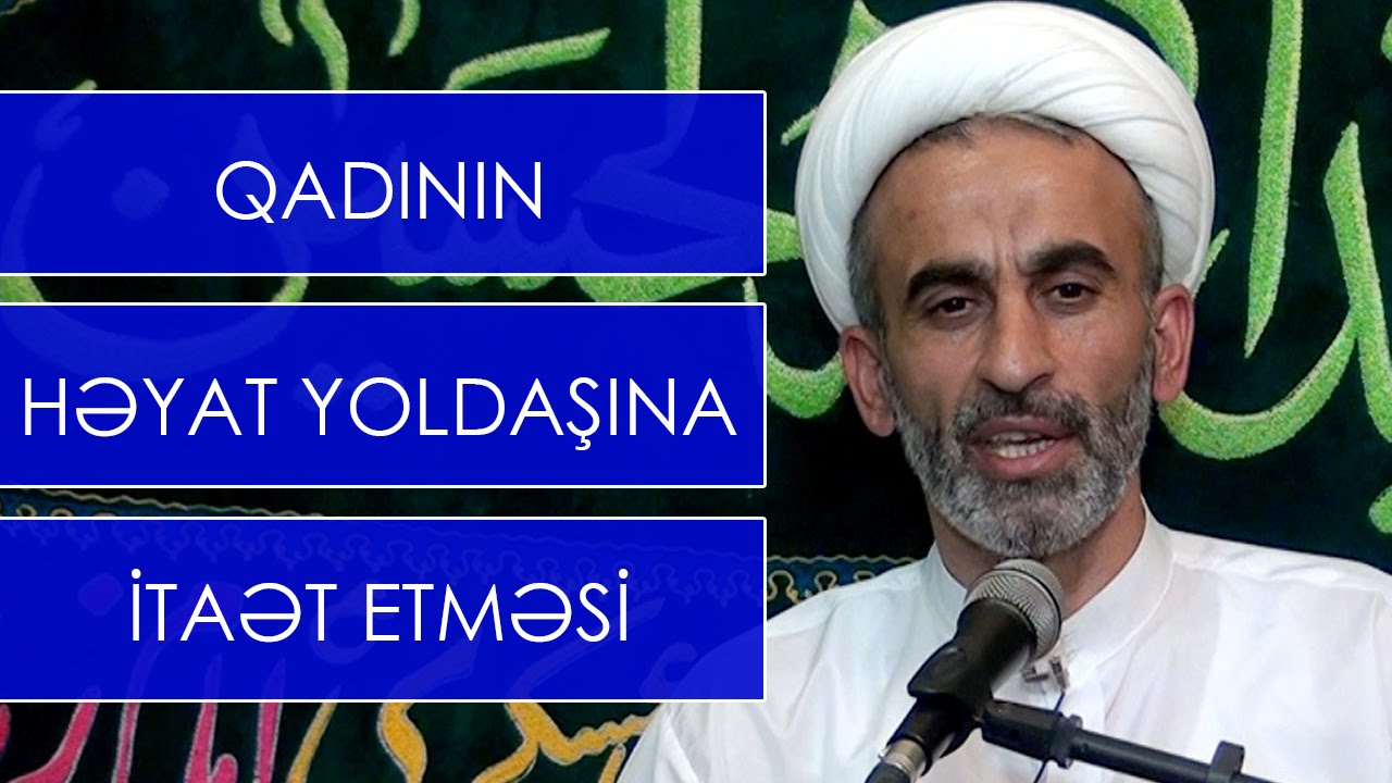 Hacı Əhliman _ qadının həyat yoldaşına itaət etməsi