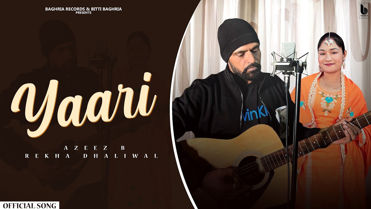 Yaari (Official Video) Azeez B | Rekha Dhaliwal | New Punjabi Song 2025 | Latest Punjabi Song 2025