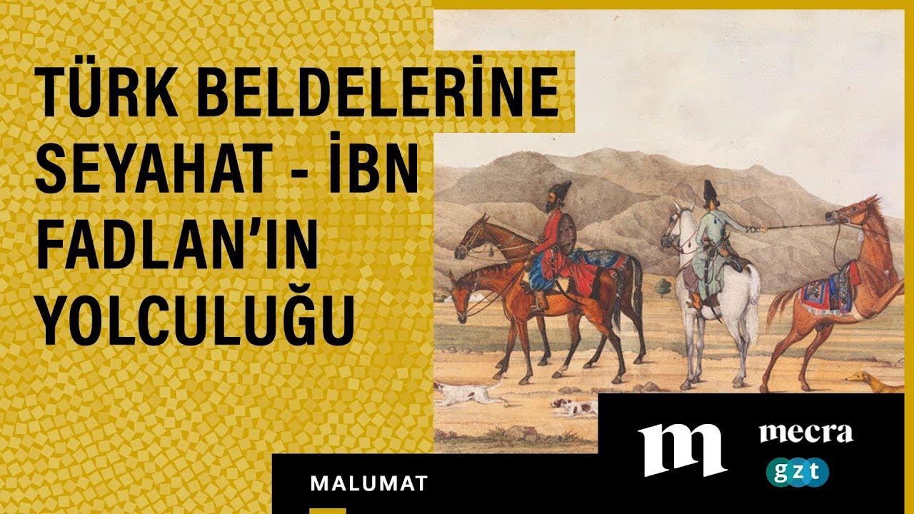 Türk beldelerine seyahat - İbn Fadlan'ın yolculuğu