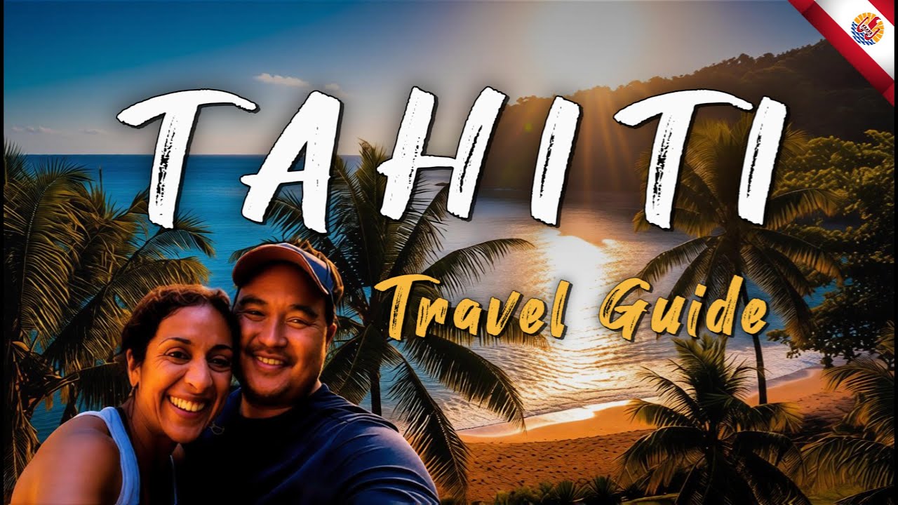 Tahiti Travel Guide 🇵🇫 Explore Paradise Like a Local