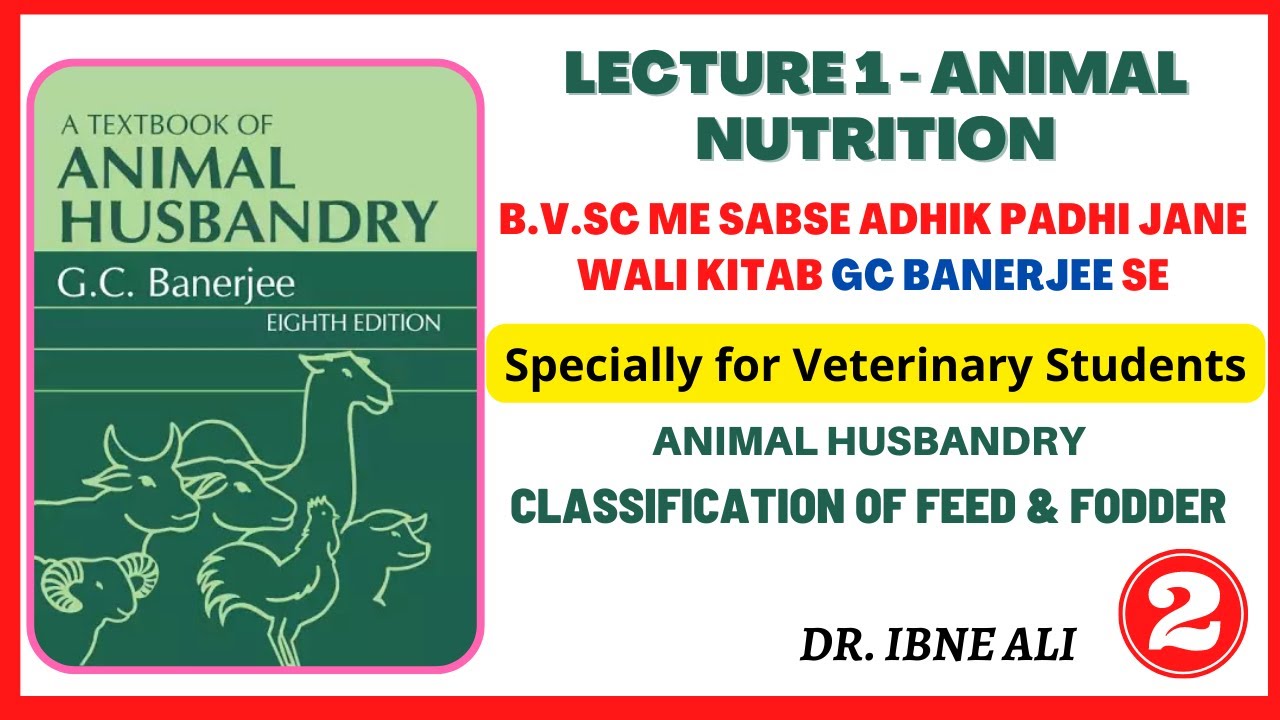 Animal Nutrition Lecture 1 - Classification of #Feed & #Fodder | GC Banerjee for #BVSc Students |