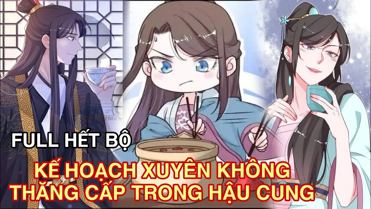Full Hết Bộ💥Kế Hoạch Xuyên Không Thăng Cấp Trong Hậu Cung//Review truyện tranh//ngôn tình hay