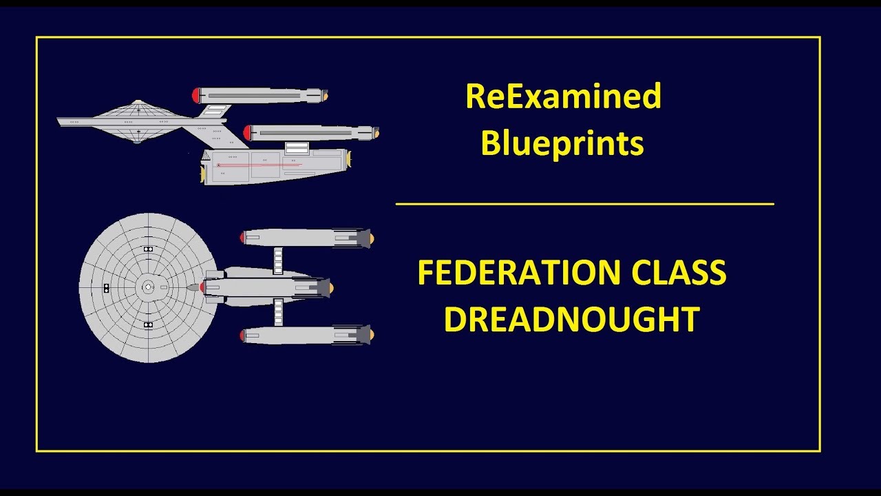 ReExamined Blueprints: The Federation Class Dreadnought