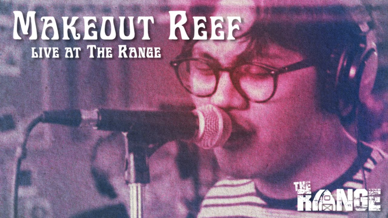 Makeout Reef [Live at The Range]