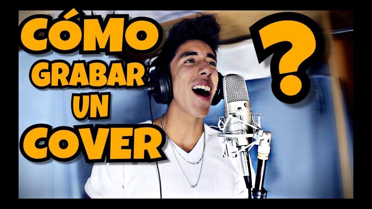 &iquest;C&Oacute;MO GRABAR UN COVER? PARA YOUTUBE