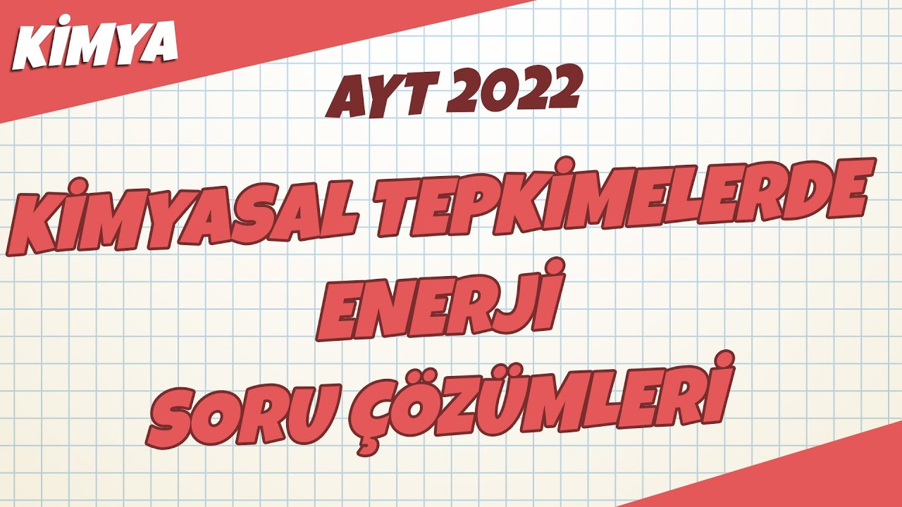 AYT Kimya - Kimyasal Tepkimelerde Enerji Soru Çözümleri  | AYT Kimya 2022 #hedefekoş