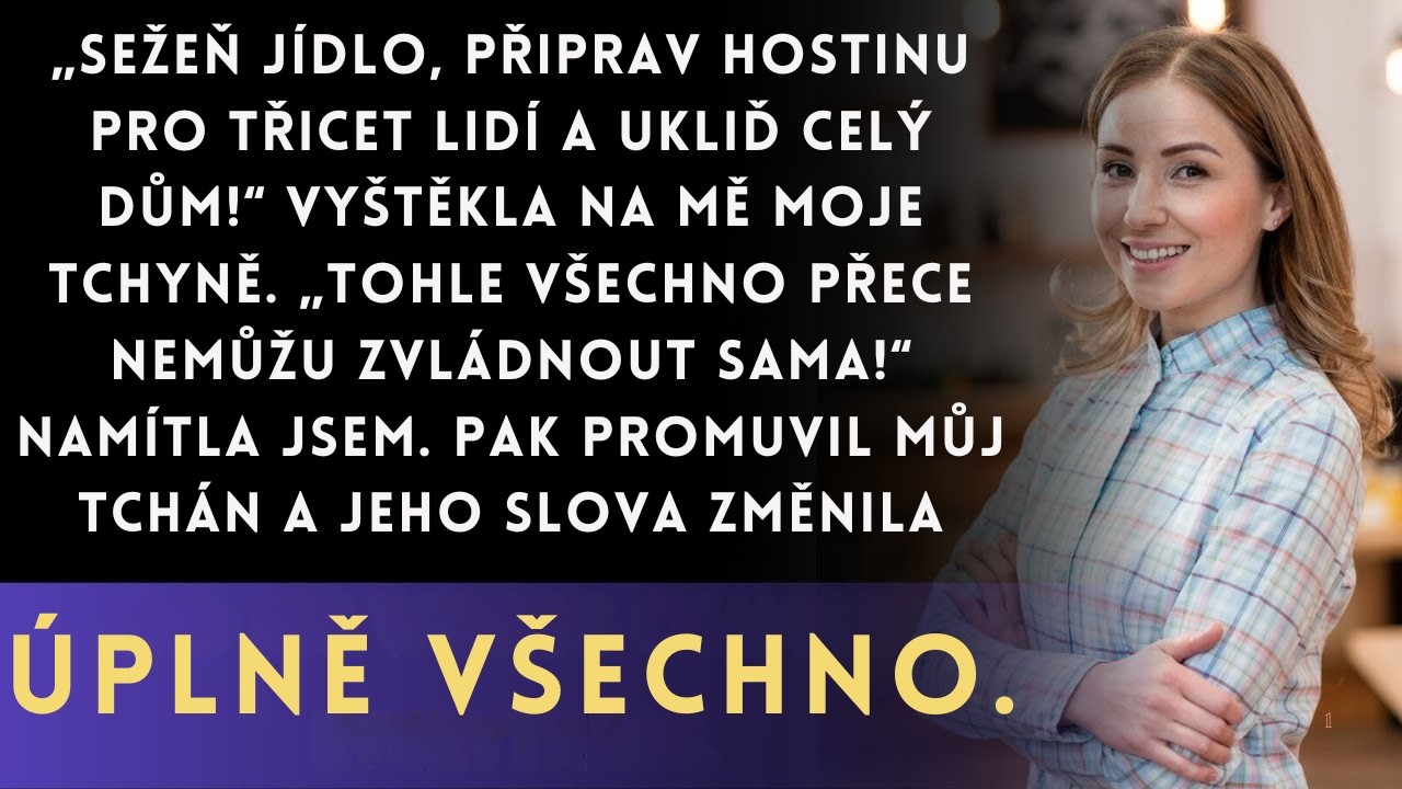 Moje tchyně mi nařídila, abych uvařila pro třicet lidí. Protestovala jsem, ale pak promluvil můj tch
