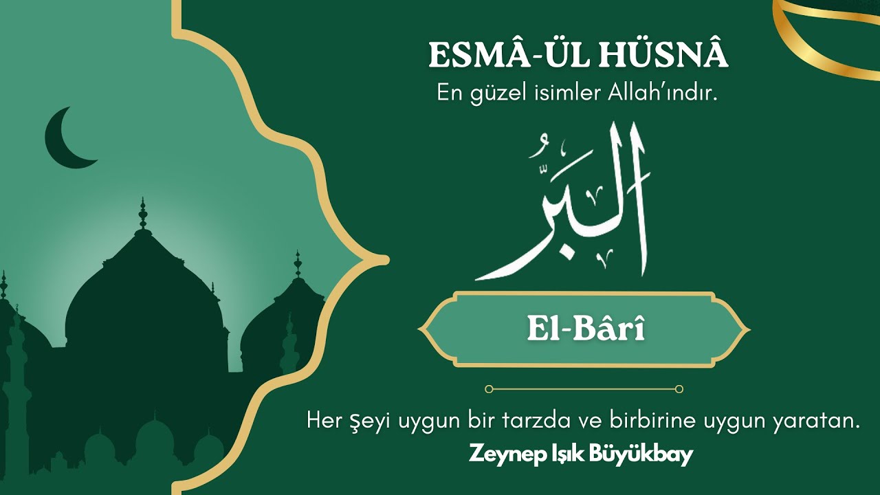 ESMÂ'ÜL HÜSNÂ ile karakter gelişimi | EL-BÂRÎ | Zeynep Işık Büyükbay