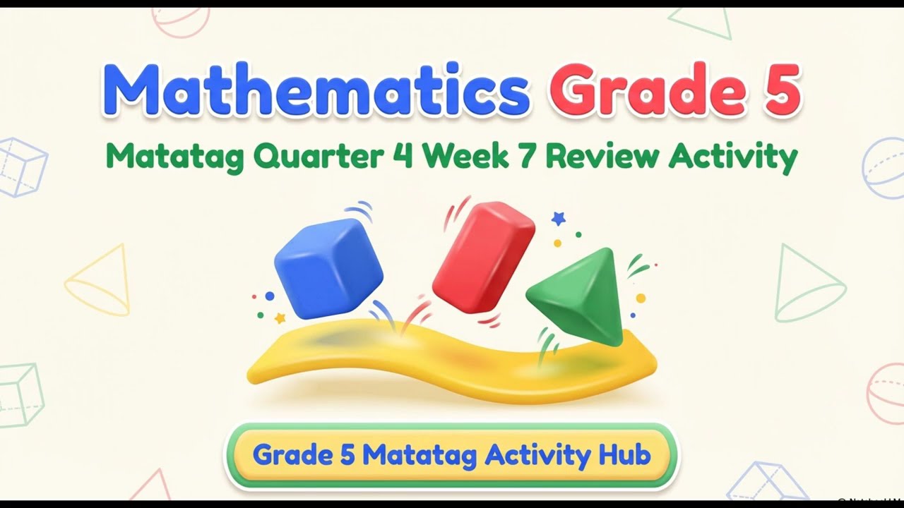 MATATAG CURRICULUM  MATHEMATICS 5 QUARTER 4 WEEK 7 REVIEW ACTIVITY
