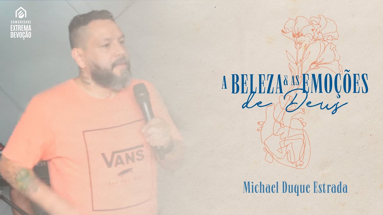Michael D. Estrada | A Beleza e as emoções de Deus - Comunidade Extrema Devoção (25/10/20)