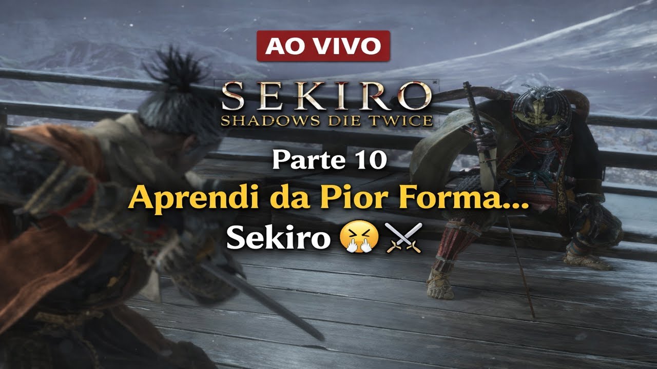 Sekiro Parte 10 – Hoje Eu Sofro… Acompanhado 😬⚔️ | BORA PRA LIVE🔴