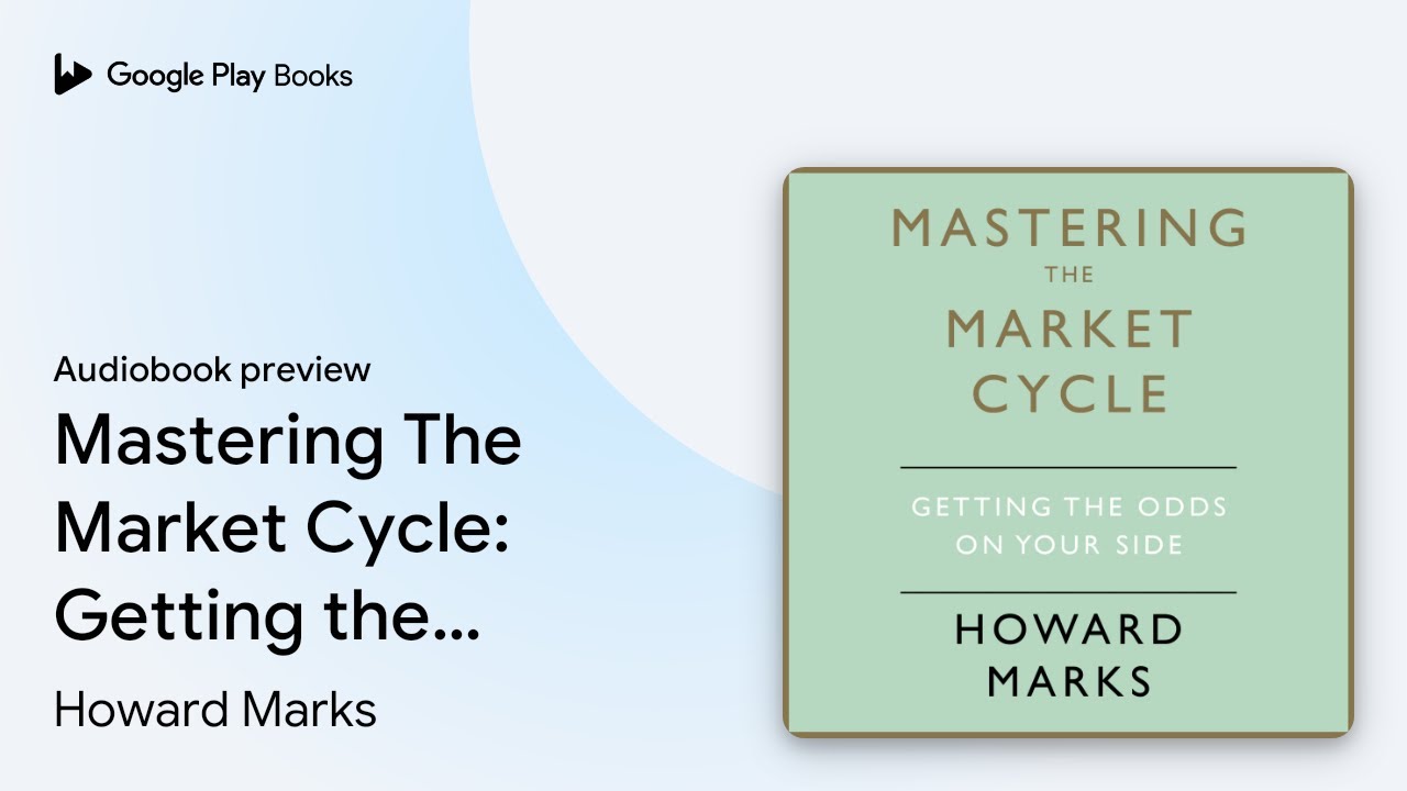 Mastering The Market Cycle: Getting the odds on&hellip; by Howard Marks &middot; Audiobook preview