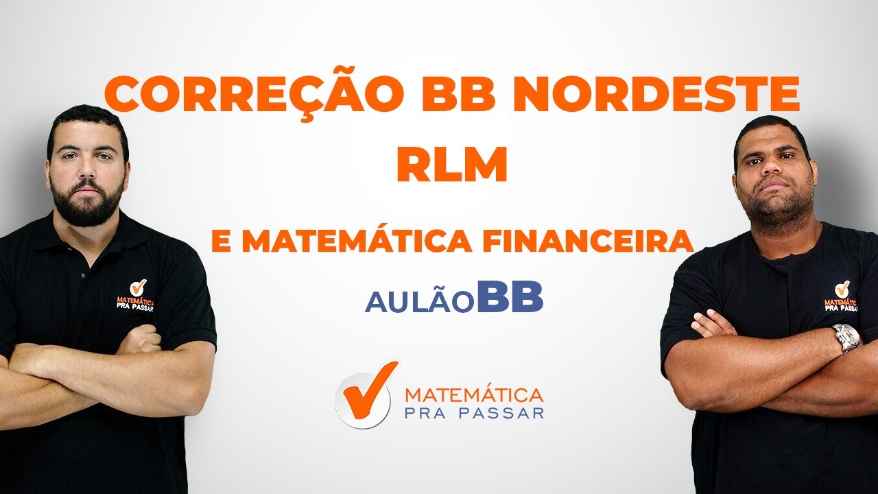 Correção BB Nordeste - Raciocínio Lógico Matemático e Matemática Financeira