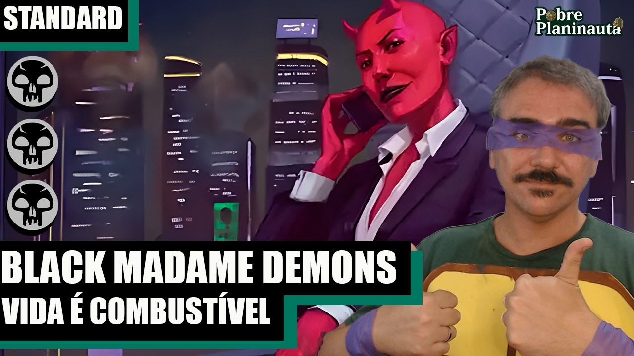 QUANTO MAIS DEMÔNIOS MELHOR - Mono Black Madame Demons - MTG STANDARD TMNT