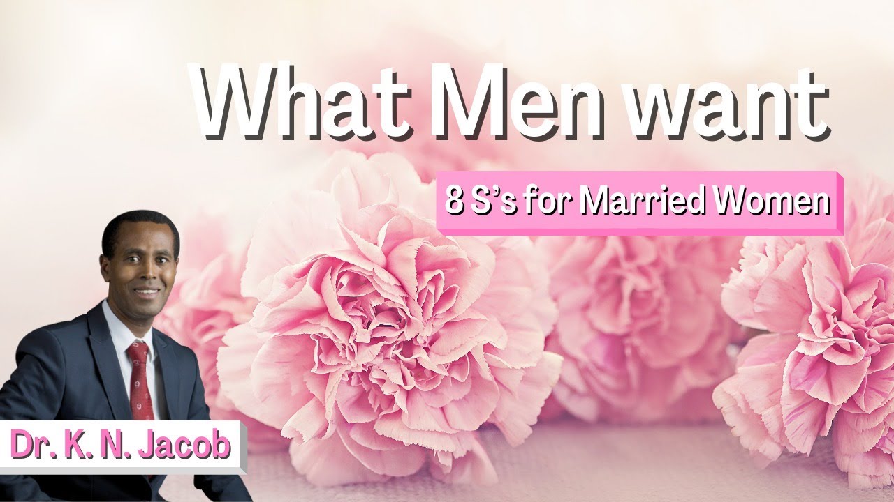 What Men want - 8 S’s for Married Women - Dr. K. N. Jacob