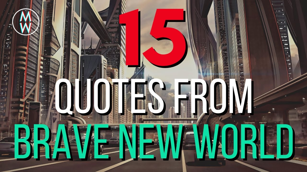 15 Mind Blowing Quotes From Brave New World - So You Can Say You Read It