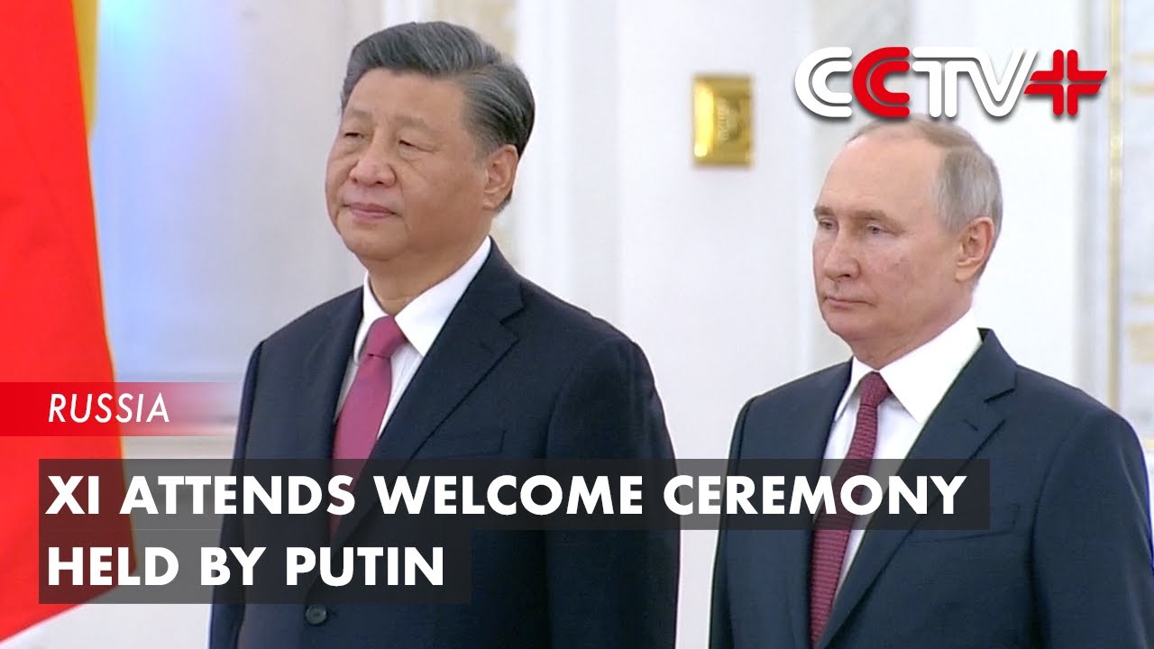 Xi Attends Welcome Ceremony Held by Putin