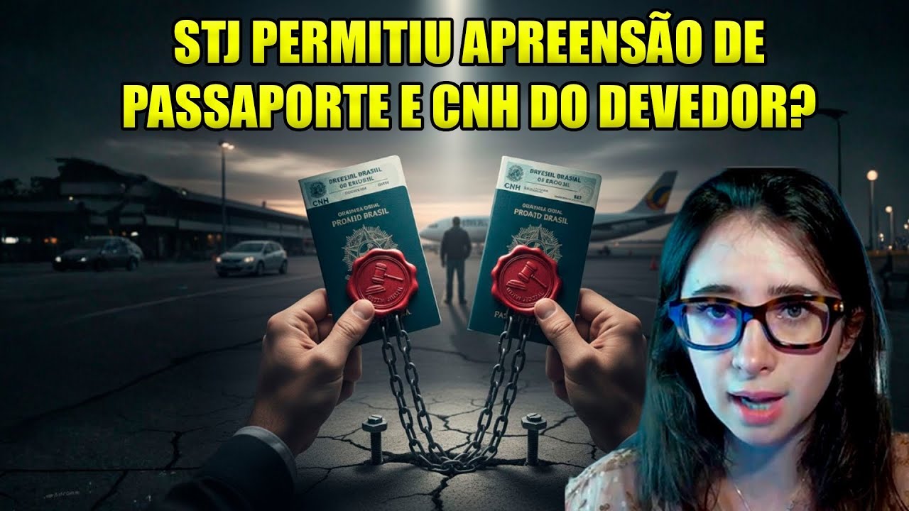 ANÁLISE: STJ decide se é POSSÍVEL suspensão de PASSAPORTE e CNH de DEVEODR.