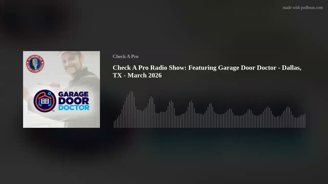 Check A Pro Radio Show: Featuring Garage Door Doctor - Dallas, TX - March 2026
