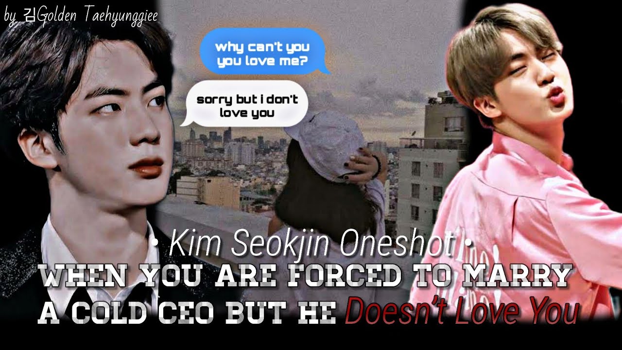 BTS SEOKJIN FF || When You Are Forced To Marry A CEO But He Doesn’t Love You || Kim Seokjin Oneshot