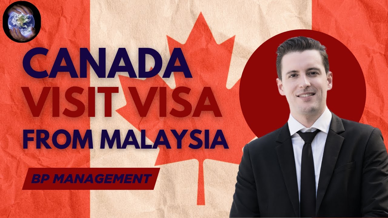 How To Get A Canada Visit Visa From Malaysia Easily | BP Management