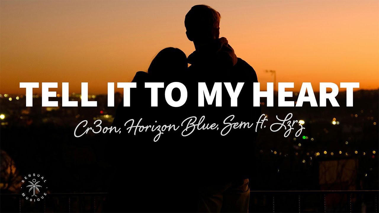 Cr3on, Horizon Blue, SEM - Tell It To My Heart (Lyrics) ft. LZRZ