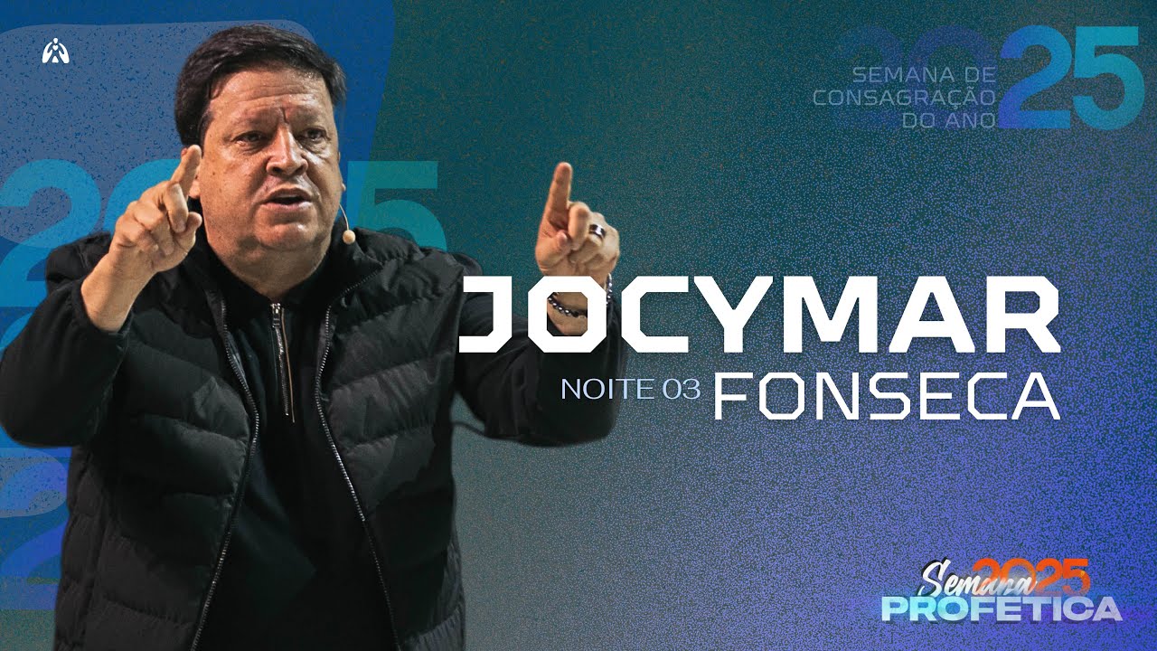 SEMANA PROFÉTICA 2025 | DIA 03 - PR. JOCYMAR FONSECA