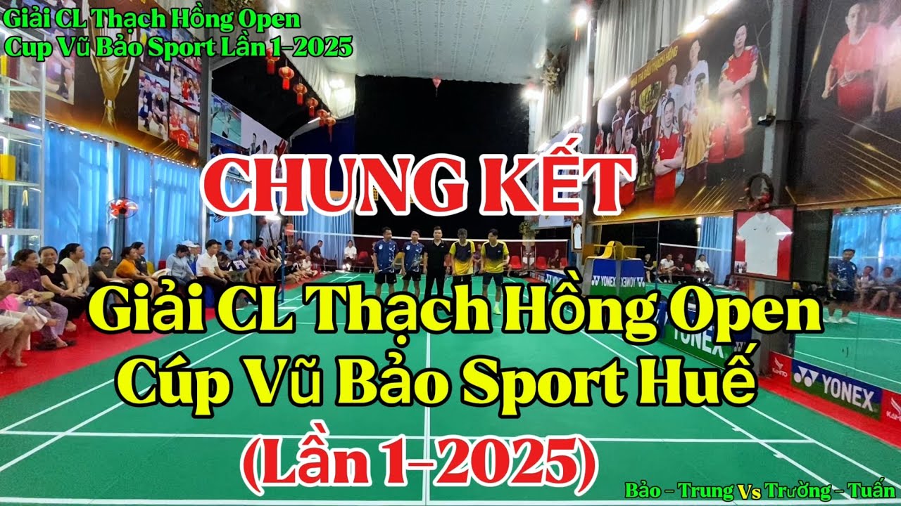 CHUNG KẾT ĐÔI NAM NÂNG CAO|| Giải Cầu Lông Thạch Hồng Open-Cup Vũ Bảo Sport Huế Lần 1-2025. Rất hay!