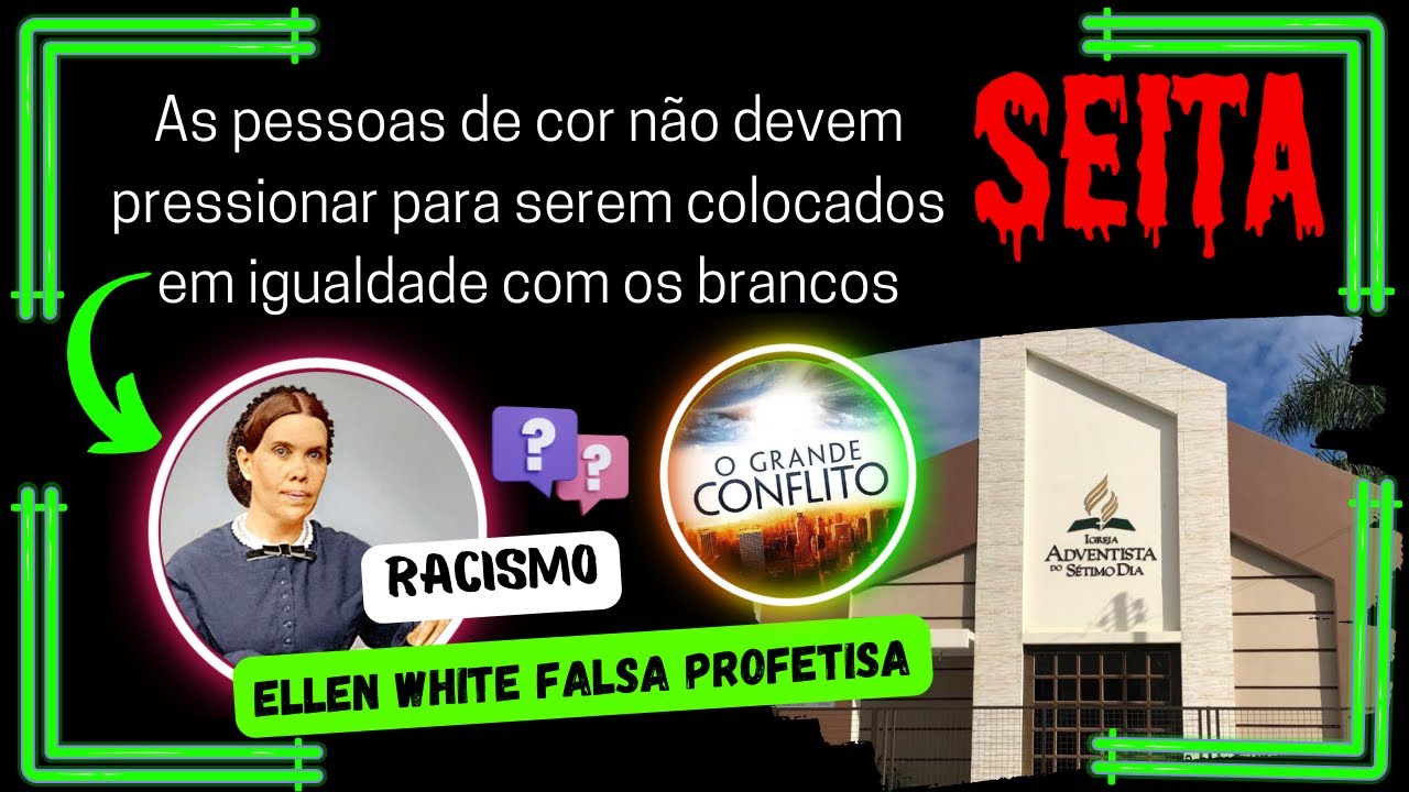 Negros Não Devem Se Casar Com Branco Disse Ellen Adventista EP 069 #areligiaocerta