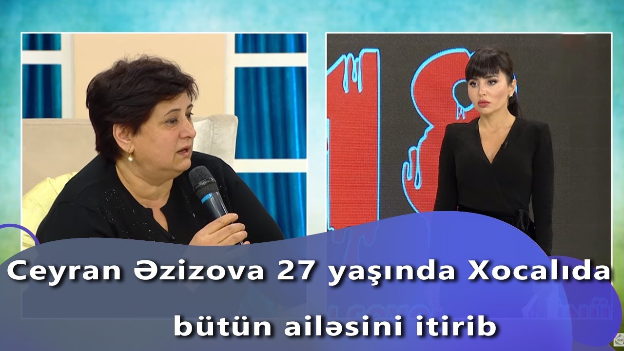 Ceyran Əzizova 27 yaşında Xocalıda bütün ailəsini itirib (Günün Sədası)