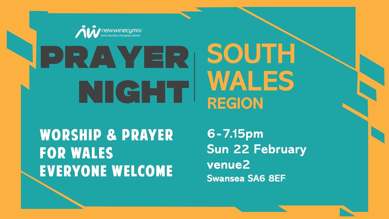 NWC Prayer Night for South Wales Sun 22 Feb 6pm Live stream!